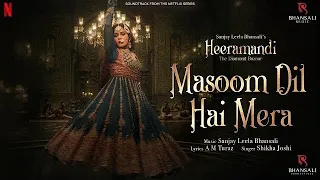 Masoom Dil Hai Mera (Heeramandi) Richa Chadda ! Sanjay Leela Bhansali music 🎵