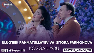 ULUG'BEK RAHMATULLAYEV VA  SITORA FARMONOVA - KO'ZGA UYQU