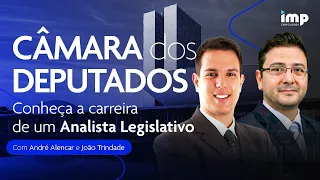 Concurso Câmara dos Deputados: Carreira de um Analista Legislativo–Com André Alencar e João Trindade