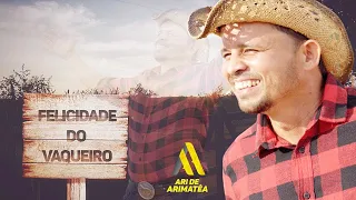 Ari de Arimatéa - Felicidade do vaqueiro (Clipe Oficial)