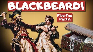 EDWARD TEACH and the GOLDEN AGE of Piracy | FIVE FUN FACTS