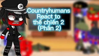 Countryhumans react to thế chiến 2 phần 2(Thanh pahm)