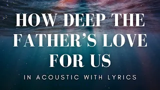How Deep the Father's Love For Us Intrumental Acoustic Hymns