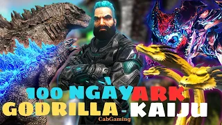 100 Ngày Kaiju Đại Chiến ..Chuyện Gì Đã Xảy Ra [ Ark : Godzilla ] - CabGaming