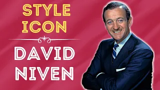 DAVID NIVEN - STYLE ICON - TOP 10 STYLE & LIFE TIPS FROM THE QUINTESSENTIAL ENGLISH GENTLEMAN