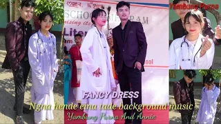 "Fancy dress" Ngna hende eina tade background music@yambungpurna1924 & Annie ||Lamba & Thadoi💕💏