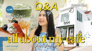 Q&A อยากเปิดคาเฟ่ต้องทำไง!? ลงทุนเท่าไหร่ - เจออะไรบ้าง - กี่ปีคืนทุนฯลฯ | MayyR x 11AM Cafe