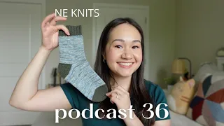 podcast 36 | I knit custom fit socks, started tee no. 1,  and almost finished the kuutar wrap!
