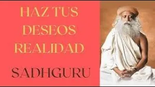 Cómo Manifestar lo que realmente Deseo. Ley de la Atracción. Sadhguru