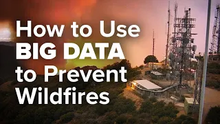 How to Use Big Data to Prevent Wildfires