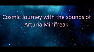 Cosmic Journey with the sounds of Arturia Minifreak