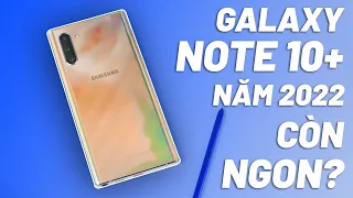 Galaxy Note 10 Plus - SIÊU PHẨM 1 thời còn đáng mua trong năm 2022?