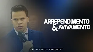 Pr. Elizeu Rodrigues | Arrependimento e Avivamento