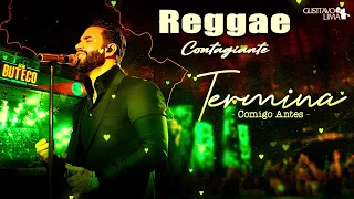 GUSTAVO LIMA - TERMINA COMIGO ANTES - REGGAE REMIX 2022 CONTAGIANTE