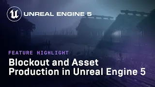 Blockout and Asset Production in UE5 | Feature Highlight | State of Unreal 2022