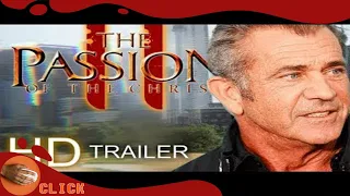 THE PASSION OF THE CHRIST 2  THE SECOND COMING HD Trailer 2021 Mel Gibson