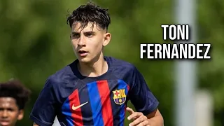 Toni Fernandez • FC Barcelona • Highlights Video (Goals, Assists, Skills)