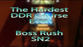 The Hardest DDR Course Ever: Boss Rush SN2