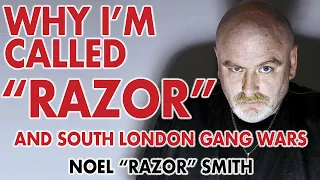 Noel "Razor" Smith on his nickname & gang wars in South London in the 70's & 80's