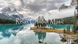 Relax Your Mind. Relax Chillout Music. Playlist Music Mix 2020!