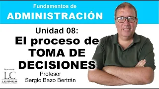 El proceso de TOMA DE DECISIONES | Capítulo 08 | Curso de Administración