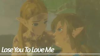 Lose You To Love Me / Zelda Botw / ❤️