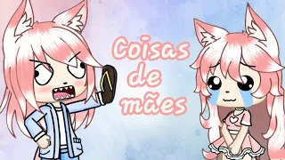 Coisas de mães  (meme) (Especial dia das mães❤)