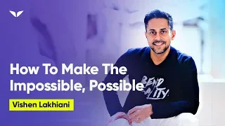 How To Make The Impossible, Possible | Vishen Lakhiani