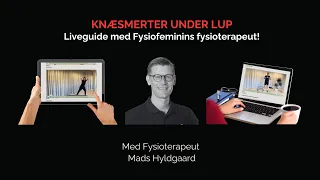 Knæsmerter under lup: Liveguide med FysioFeminin's fysioterapeut!