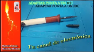 adaptar punta a un JBC, vamos a adaptar una punta para un soldador el cual la punta no es la suya 📍📍