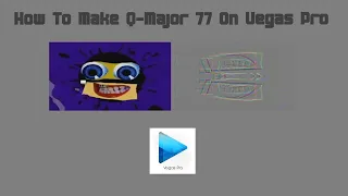 How To Make Q-Major 77 On Vegas Pro