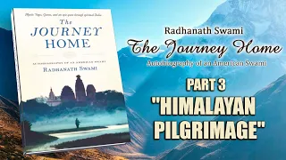 The Journey Home - Part 3 "Himalayan pilgrimage" - Radhanath Swami