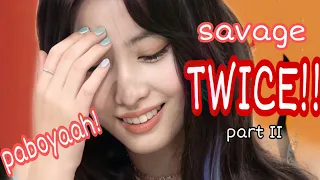 Twice being savage to each other (PART II)