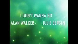 "I Don't Wanna Go"- ALAN WALKER and JULIE BERGEN ( LYRIC VIDEO)