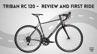 BEST VALUE ENTRY LEVEL ROAD BIKE? TRIBAN RC 120 REVIEW AND FIRST RIDE