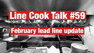 Line Cook Talk #59 | February lead line update