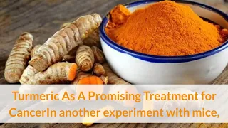 TURMERIC AS TREATMENT FOR CANCER