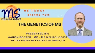 The Genetics of MS,  presented by: Aaron L. Boster, MD