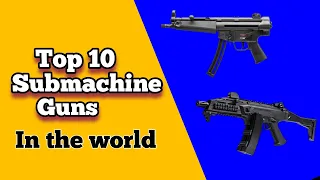 Top 10 Military Submachine Guns in the world (2023) Best Sub Machine Guns In The World #military