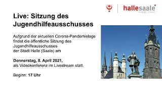 Halle (Saale): Sitzung des Jugendhilfeausschusses am 8. April 2021