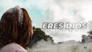 ERES DIOS l Manantial de Dios (Video Oficial)