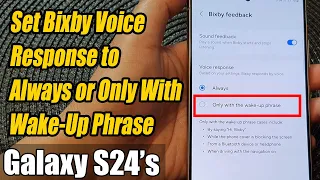 Galaxy S24/S24+/Ultra: How to Set Bixby Voice Response to Always or Only With Wake-Up Phrase