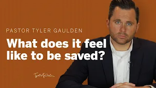What does it feel like to be saved? | Tyler Gaulden