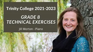 Grade 8 Technical Exercises, Trinity College 2021-2023 Jill Morton - Piano