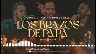 Los Brazos de Papá Pista - Grupo Grace & Pastor Moises Bell