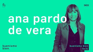 Buenismo Bien | 5x31 | Ana Pardo de Vera, el periodismo que resiste
