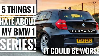 5 Things I *HATE* about the E8X BMW 1 Series! 2007 BMW 120d M Sport