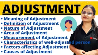 Adjustment - Meaning, Nature, Area, Factors, Causes & Characterstics of Well-adjusted Person