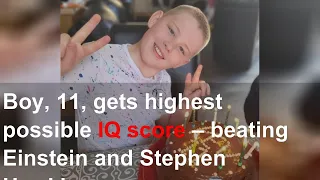 Boy, 11, gets highest possible IQ score – beating Einstein and Stephen Hawking