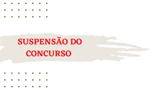 Quando um concurso é suspenso... O que fazer?